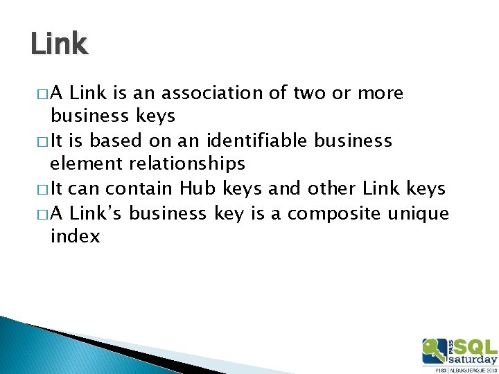 Link �A Link is an association of two or more business keys � It