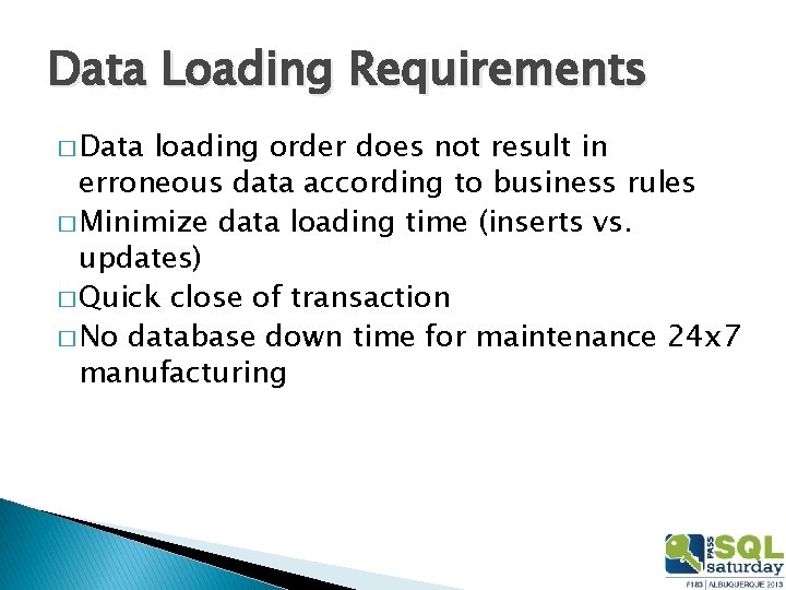 Data Loading Requirements � Data loading order does not result in erroneous data according