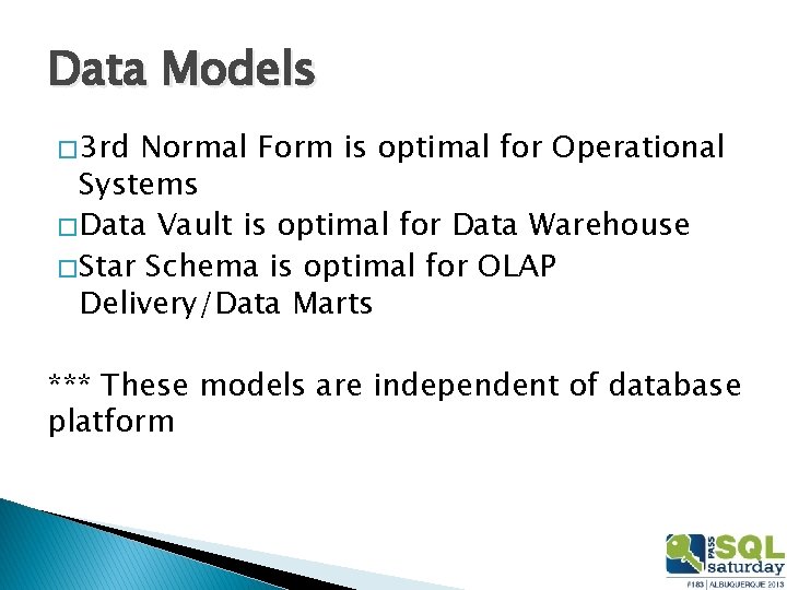 Data Models � 3 rd Normal Form is optimal for Operational Systems � Data