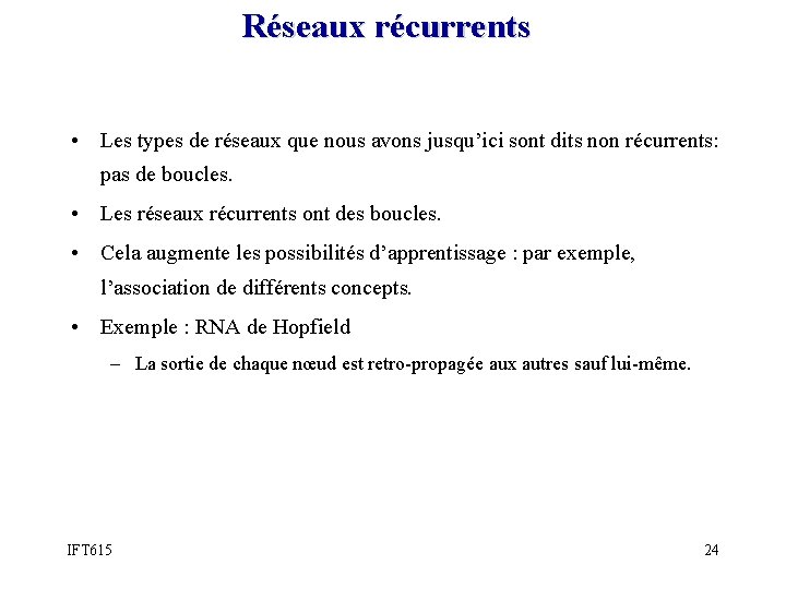 Réseaux récurrents • Les types de réseaux que nous avons jusqu’ici sont dits non