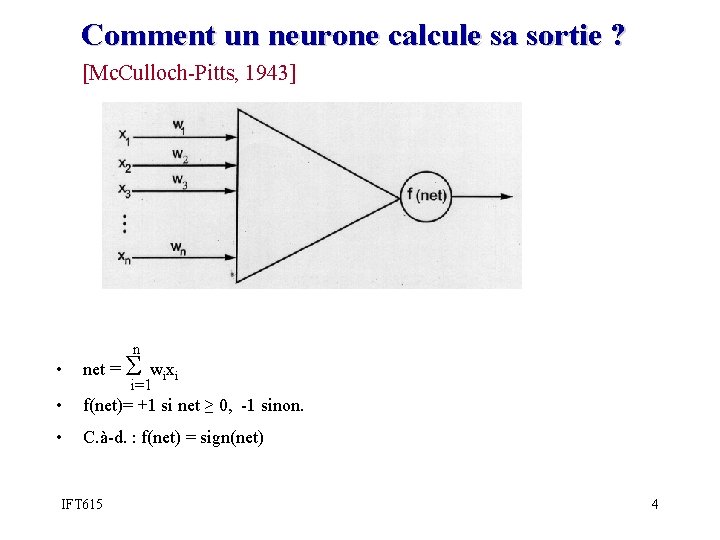 Comment un neurone calcule sa sortie ? [Mc. Culloch-Pitts, 1943] n • net =