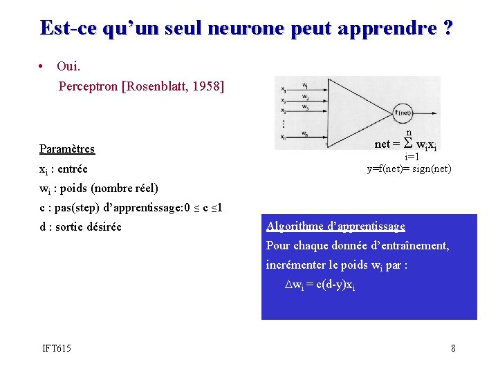 Est-ce qu’un seul neurone peut apprendre ? • Oui. Perceptron [Rosenblatt, 1958] n net