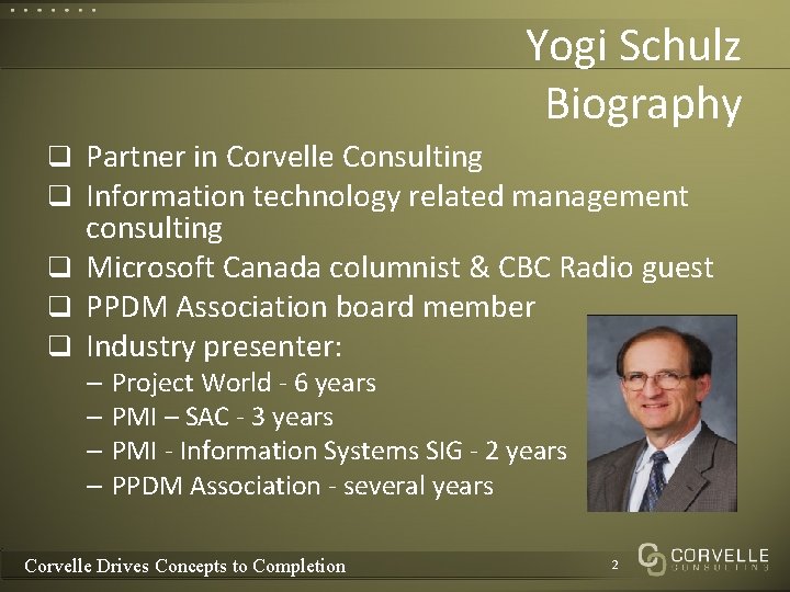 Yogi Schulz Biography q Partner in Corvelle Consulting q Information technology related management consulting Yogi Schulz Biography q Partner in Corvelle Consulting q Information technology related management consulting