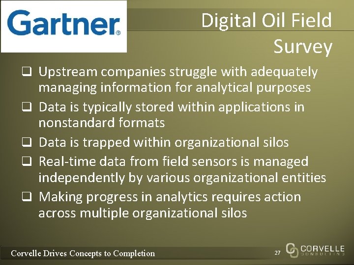 Digital Oil Field Survey q Upstream companies struggle with adequately q q managing information Digital Oil Field Survey q Upstream companies struggle with adequately q q managing information