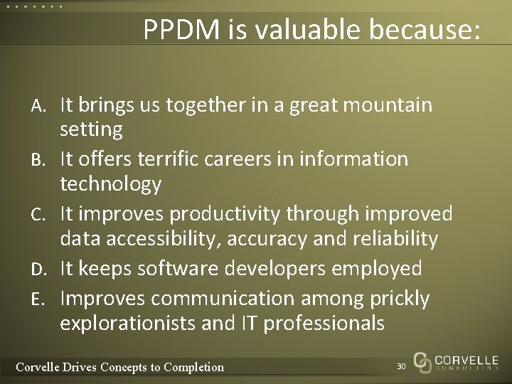 PPDM is valuable because: A. It brings us together in a great mountain B. PPDM is valuable because: A. It brings us together in a great mountain B.