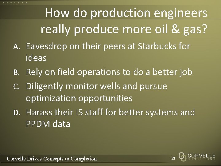How do production engineers really produce more oil & gas? A. Eavesdrop on their How do production engineers really produce more oil & gas? A. Eavesdrop on their