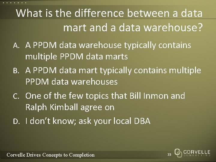 What is the difference between a data mart and a data warehouse? A. A What is the difference between a data mart and a data warehouse? A. A