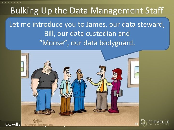 Bulking Up the Data Management Staff Let me introduce you to James, our data Bulking Up the Data Management Staff Let me introduce you to James, our data