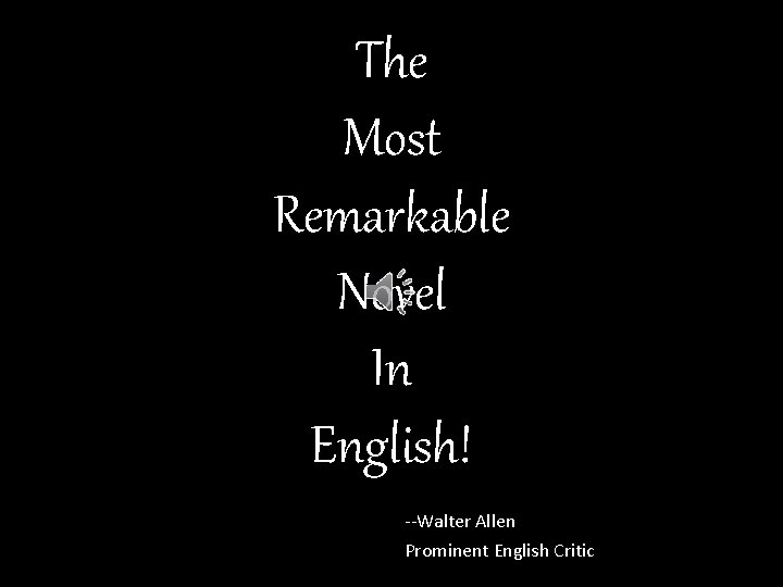 The Most Remarkable Novel In English! --Walter Allen Prominent English Critic 