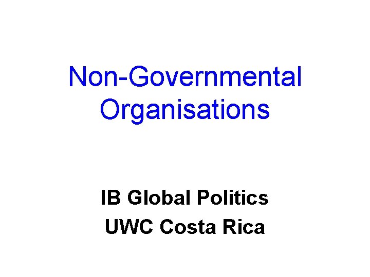 Non-Governmental Organisations IB Global Politics UWC Costa Rica 