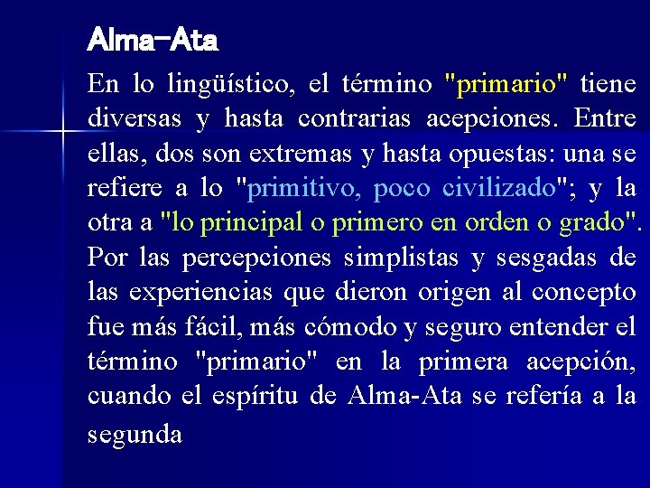 Alma-Ata En lo lingüístico, el término "primario" tiene diversas y hasta contrarias acepciones. Entre