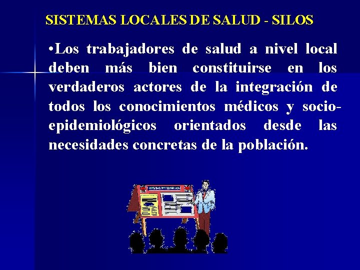 SISTEMAS LOCALES DE SALUD - SILOS • Los trabajadores de salud a nivel local