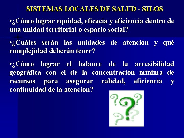 SISTEMAS LOCALES DE SALUD - SILOS • ¿Cómo lograr equidad, eficacia y eficiencia dentro