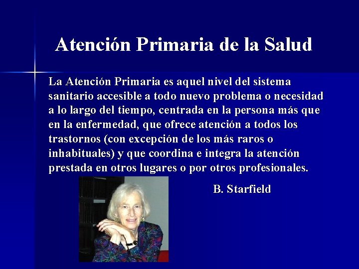 Atención Primaria de la Salud La Atención Primaria es aquel nivel del sistema sanitario