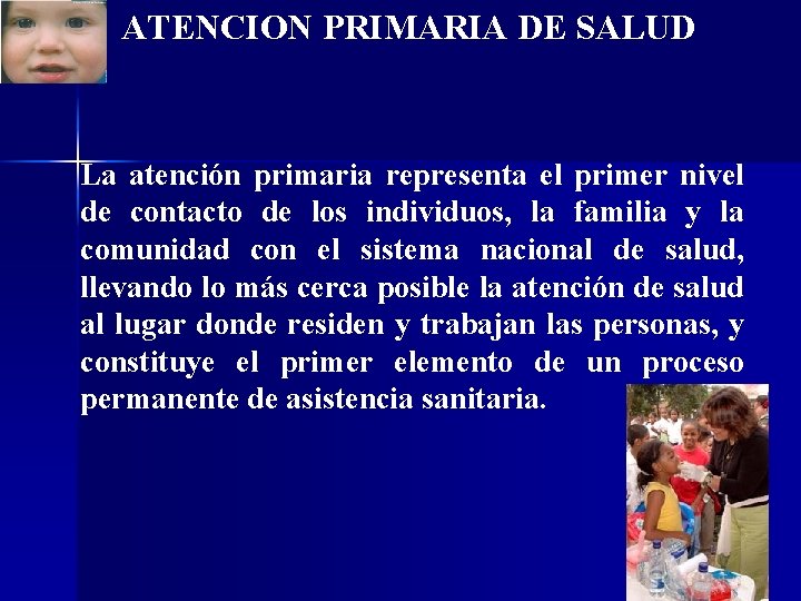 ATENCION PRIMARIA DE SALUD La atención primaria representa el primer nivel de contacto de