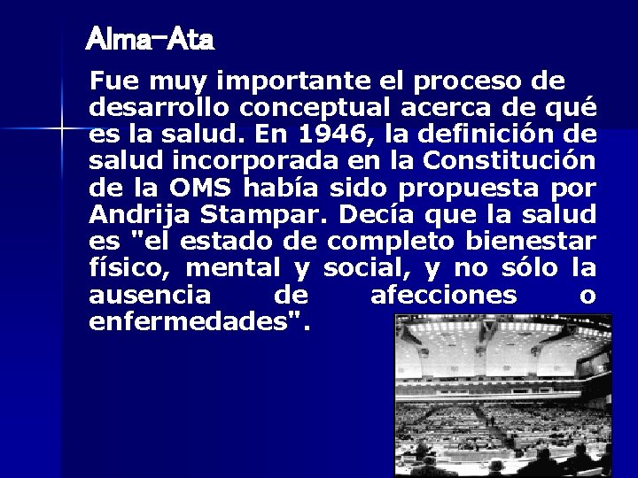 Alma-Ata Fue muy importante el proceso de desarrollo conceptual acerca de qué es la