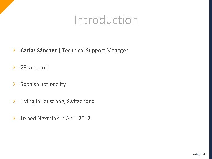 Introduction › Carlos Sánchez | Technical Support Manager › 28 years old › Spanish