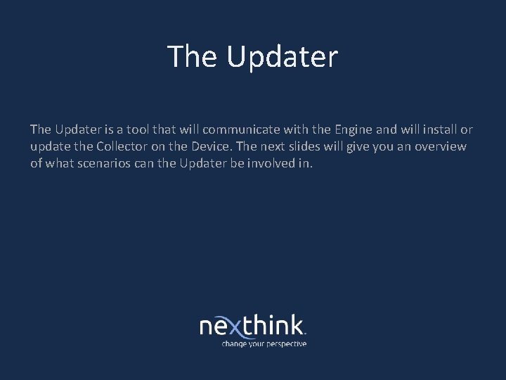 The Updater is a tool that will communicate with the Engine and will install