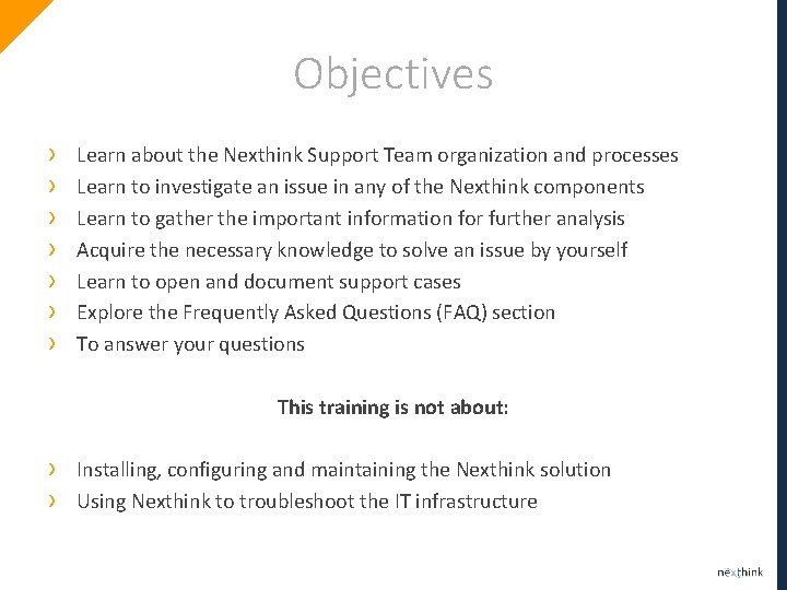 Objectives › › › › Learn about the Nexthink Support Team organization and processes