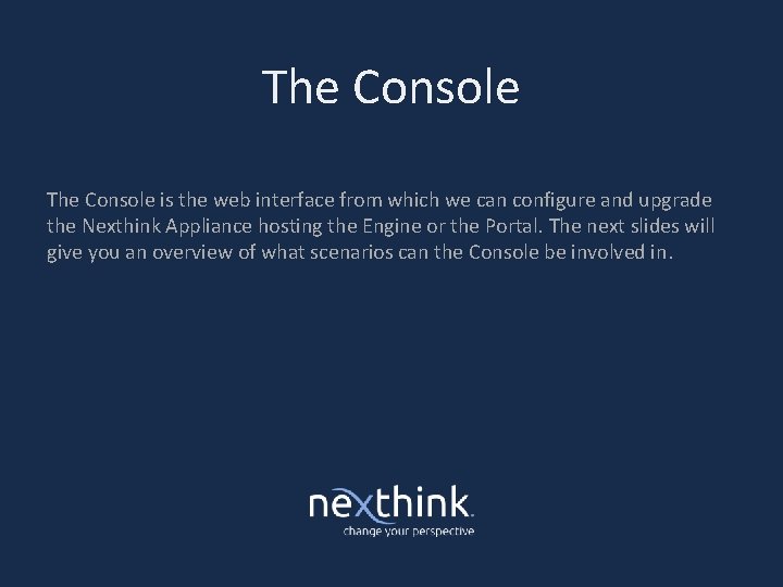 The Console is the web interface from which we can configure and upgrade the