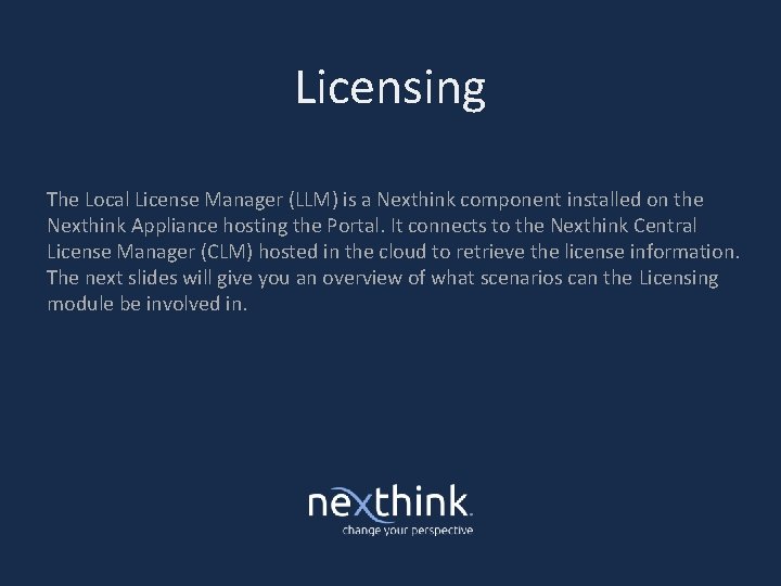 Licensing The Local License Manager (LLM) is a Nexthink component installed on the Nexthink