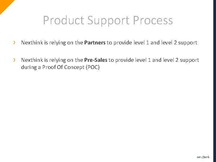 Product Support Process › Nexthink is relying on the Partners to provide level 1