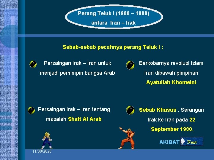 Perang Teluk I (1980 – 1988) antara Iran – Irak Sebab-sebab pecahnya perang Teluk Perang Teluk I (1980 – 1988) antara Iran – Irak Sebab-sebab pecahnya perang Teluk