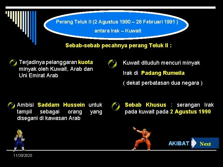 Perang Teluk II (2 Agustus 1990 – 28 Februari 1991 ) antara Irak – Perang Teluk II (2 Agustus 1990 – 28 Februari 1991 ) antara Irak –