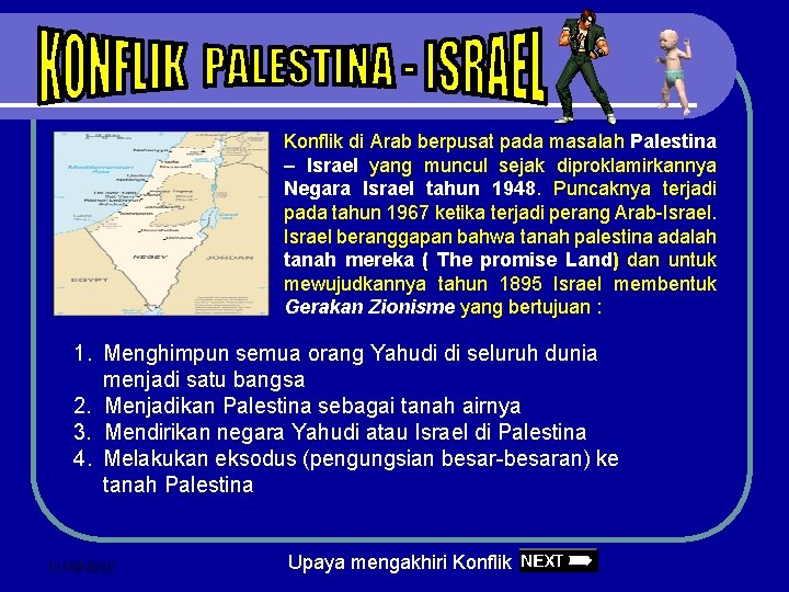 Konflik di Arab berpusat pada masalah Palestina – Israel yang muncul sejak diproklamirkannya Negara Konflik di Arab berpusat pada masalah Palestina – Israel yang muncul sejak diproklamirkannya Negara