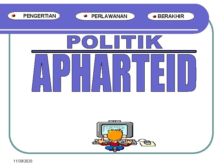 PENGERTIAN 11/30/2020 PERLAWANAN BERAKHIR PENGERTIAN 11/30/2020 PERLAWANAN BERAKHIR