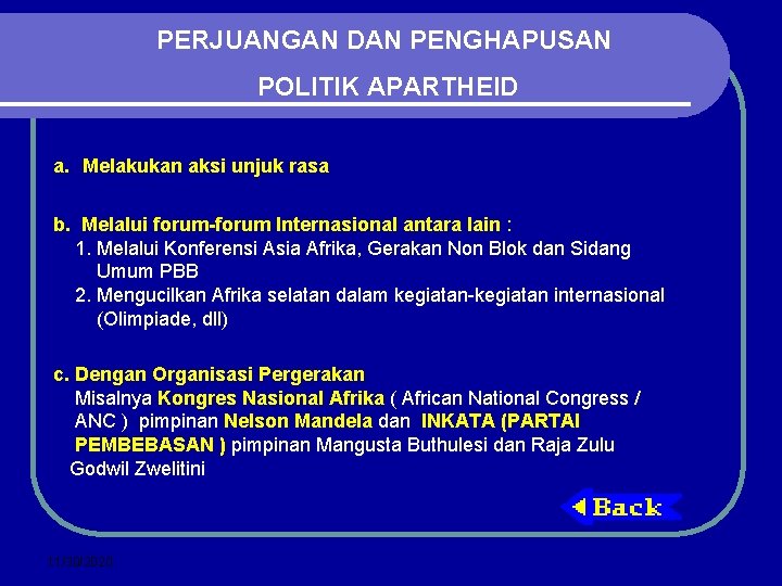 PERJUANGAN DAN PENGHAPUSAN POLITIK APARTHEID a. Melakukan aksi unjuk rasa b. Melalui forum-forum Internasional PERJUANGAN DAN PENGHAPUSAN POLITIK APARTHEID a. Melakukan aksi unjuk rasa b. Melalui forum-forum Internasional