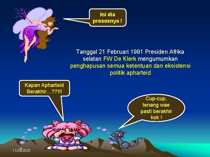Ini dia prosesnya ! Tanggal 21 Februari 1991 Presiden Afrika selatan FW De Klerk Ini dia prosesnya ! Tanggal 21 Februari 1991 Presiden Afrika selatan FW De Klerk
