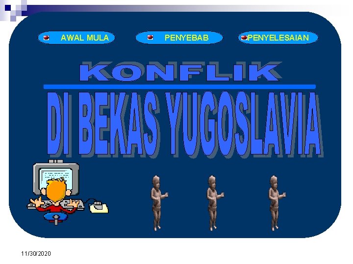 AWAL MULA 11/30/2020 PENYEBAB PENYELESAIAN AWAL MULA 11/30/2020 PENYEBAB PENYELESAIAN