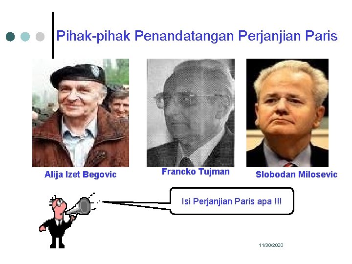 Pihak-pihak Penandatangan Perjanjian Paris Alija Izet Begovic Francko Tujman Slobodan Milosevic Isi Perjanjian Paris Pihak-pihak Penandatangan Perjanjian Paris Alija Izet Begovic Francko Tujman Slobodan Milosevic Isi Perjanjian Paris