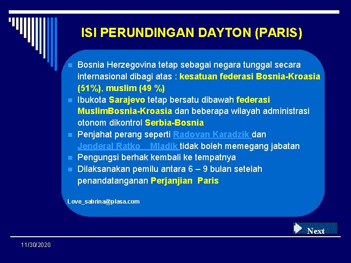 ISI PERUNDINGAN DAYTON (PARIS) n n n Bosnia Herzegovina tetap sebagai negara tunggal secara ISI PERUNDINGAN DAYTON (PARIS) n n n Bosnia Herzegovina tetap sebagai negara tunggal secara