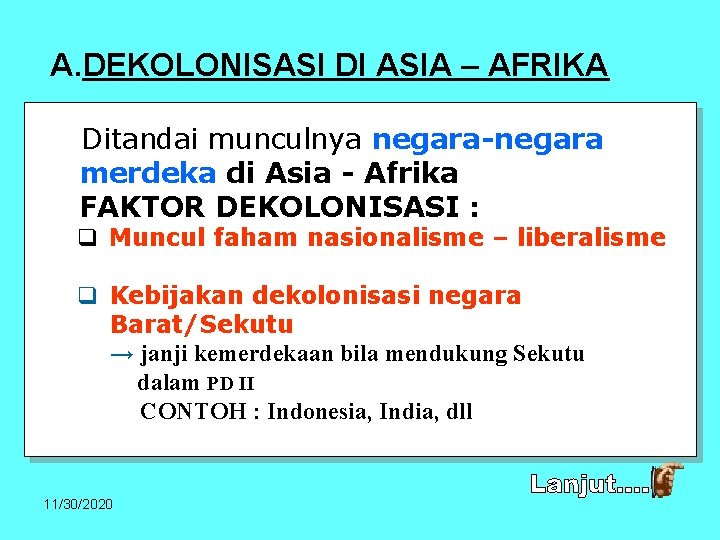 A. DEKOLONISASI DI ASIA – AFRIKA Ditandai munculnya negara-negara merdeka di Asia - Afrika A. DEKOLONISASI DI ASIA – AFRIKA Ditandai munculnya negara-negara merdeka di Asia - Afrika