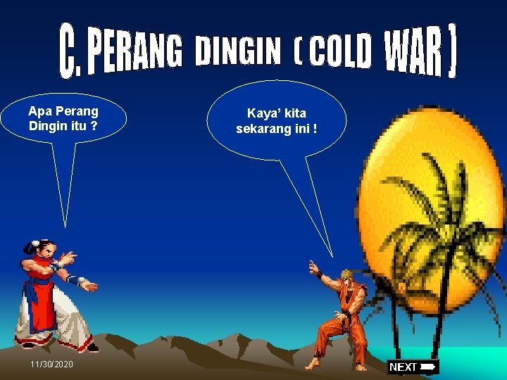 Apa Perang Dingin itu ? 11/30/2020 Kaya’ kita sekarang ini ! Apa Perang Dingin itu ? 11/30/2020 Kaya’ kita sekarang ini !