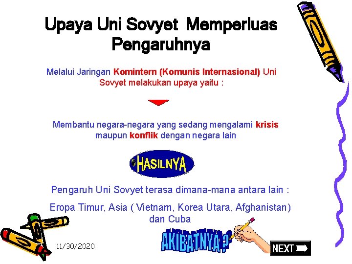 Upaya Uni Sovyet Memperluas Pengaruhnya Melalui Jaringan Komintern (Komunis Internasional) Uni Sovyet melakukan upaya Upaya Uni Sovyet Memperluas Pengaruhnya Melalui Jaringan Komintern (Komunis Internasional) Uni Sovyet melakukan upaya