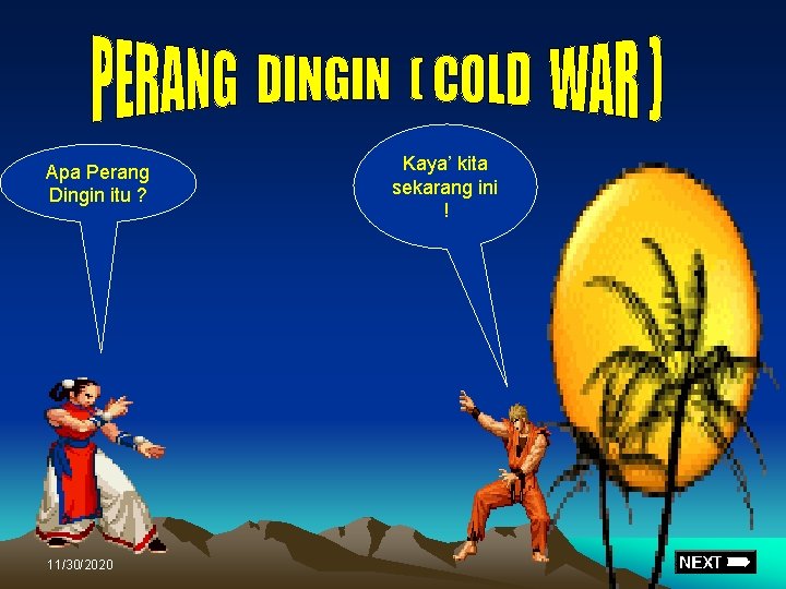 Apa Perang Dingin itu ? 11/30/2020 Kaya’ kita sekarang ini ! Apa Perang Dingin itu ? 11/30/2020 Kaya’ kita sekarang ini !