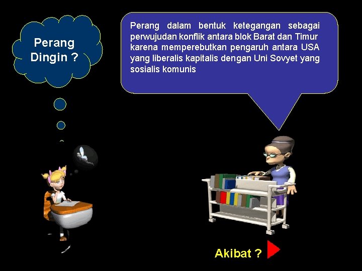 Perang Dingin ? 11/30/2020 Perang dalam bentuk ketegangan sebagai perwujudan konflik antara blok Barat Perang Dingin ? 11/30/2020 Perang dalam bentuk ketegangan sebagai perwujudan konflik antara blok Barat