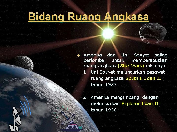 Bidang Ruang Angkasa u Amerika dan Uni Sovyet saling berlomba untuk memperebutkan ruang angkasa Bidang Ruang Angkasa u Amerika dan Uni Sovyet saling berlomba untuk memperebutkan ruang angkasa