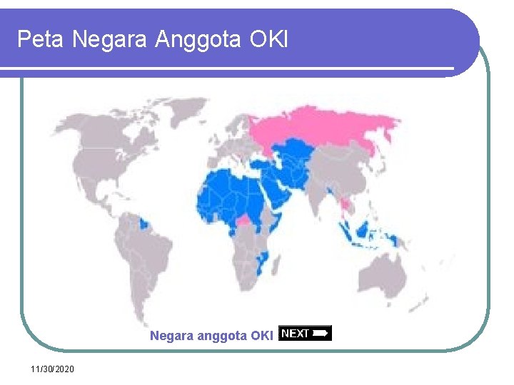 Peta Negara Anggota OKI Negara anggota OKI 11/30/2020 Peta Negara Anggota OKI Negara anggota OKI 11/30/2020