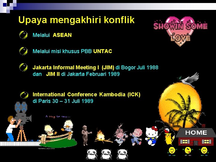 Upaya mengakhiri konflik Melalui ASEAN Melalui misi khusus PBB UNTAC Jakarta Informal Meeting I Upaya mengakhiri konflik Melalui ASEAN Melalui misi khusus PBB UNTAC Jakarta Informal Meeting I