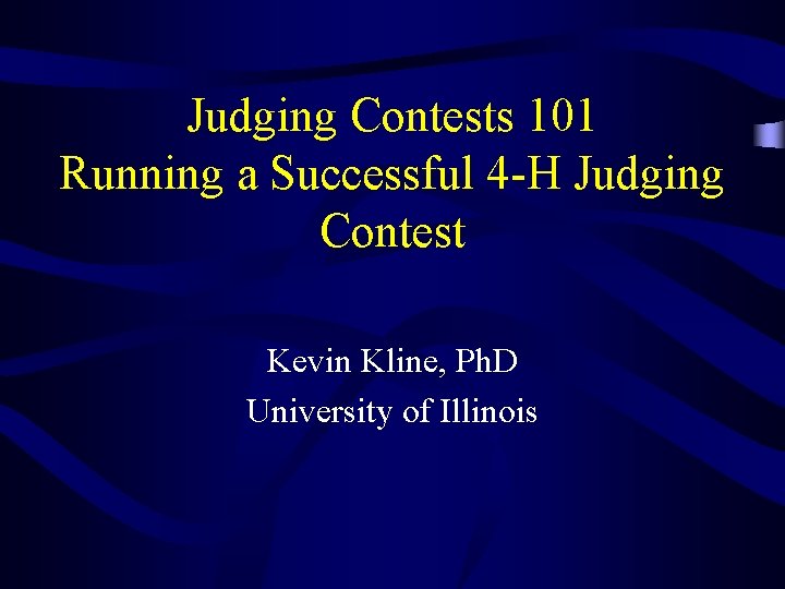 Judging Contests 101 Running a Successful 4 -H Judging Contest Kevin Kline, Ph. D