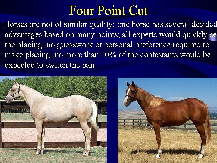 Four Point Cut Horses are not of similar quality; one horse has several decided
