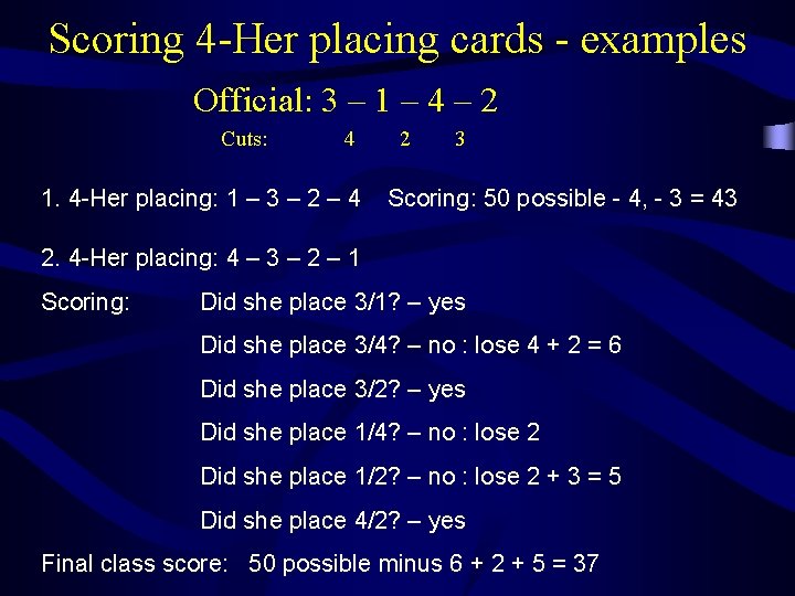 Scoring 4 -Her placing cards - examples Official: 3 – 1 – 4 –