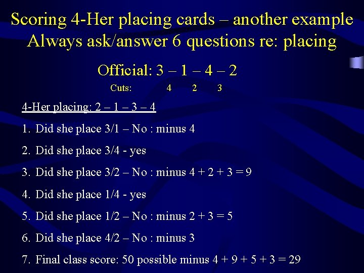 Scoring 4 -Her placing cards – another example Always ask/answer 6 questions re: placing
