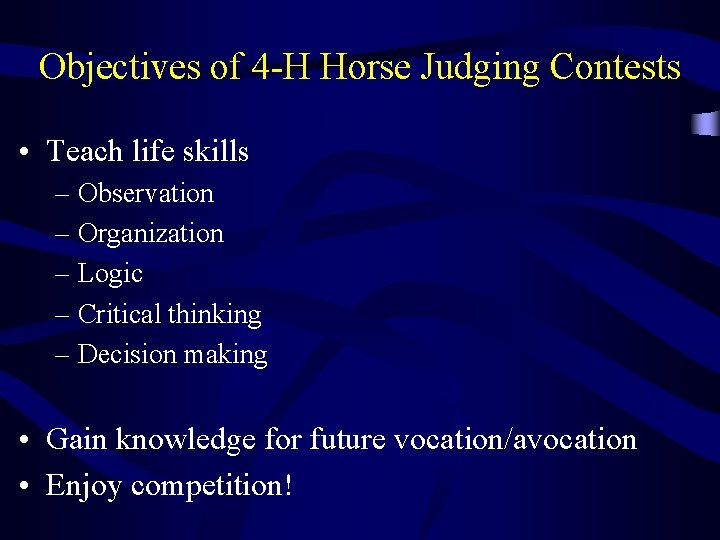 Objectives of 4 -H Horse Judging Contests • Teach life skills – Observation –
