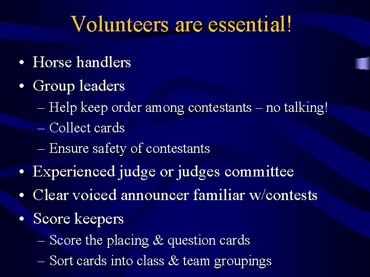 Volunteers are essential! • Horse handlers • Group leaders – Help keep order among