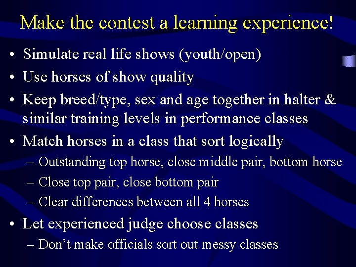Make the contest a learning experience! • Simulate real life shows (youth/open) • Use